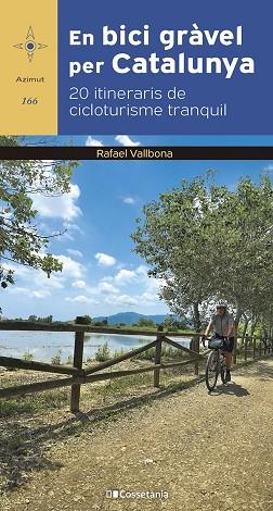 En bici gràvel per Catalunya. 20 itineraris de cicloturisme tranquil