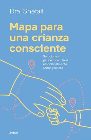 Mapa para una crianza consciente. Soluciones para educar niños emocionalmente sanos y felices