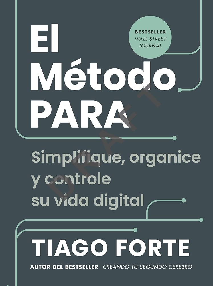 El método PARA. Simplifica, organiza y controla tu vida digital