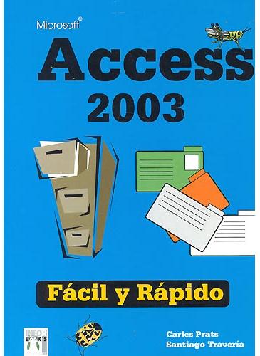 Access 2003. Fácil y rápido