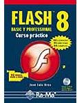 Flash 8. Basic y professional. Curso práctico