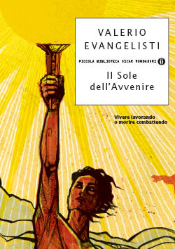 Il Sole dell' avvenire. Vivere lavorando o morire combattendo