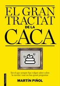 El gran tractat de la caca. Tot el que sempre has volgut saber sobre la merda i mai no has gosat preguntar