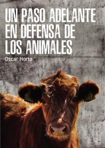 Un paso adelante en defensa de los animales (2ª edición revisada y ampliada)