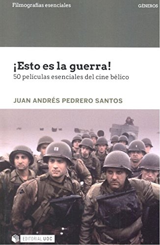 ¡Esto es la guerra!  50 películas esenciales del cine bélico