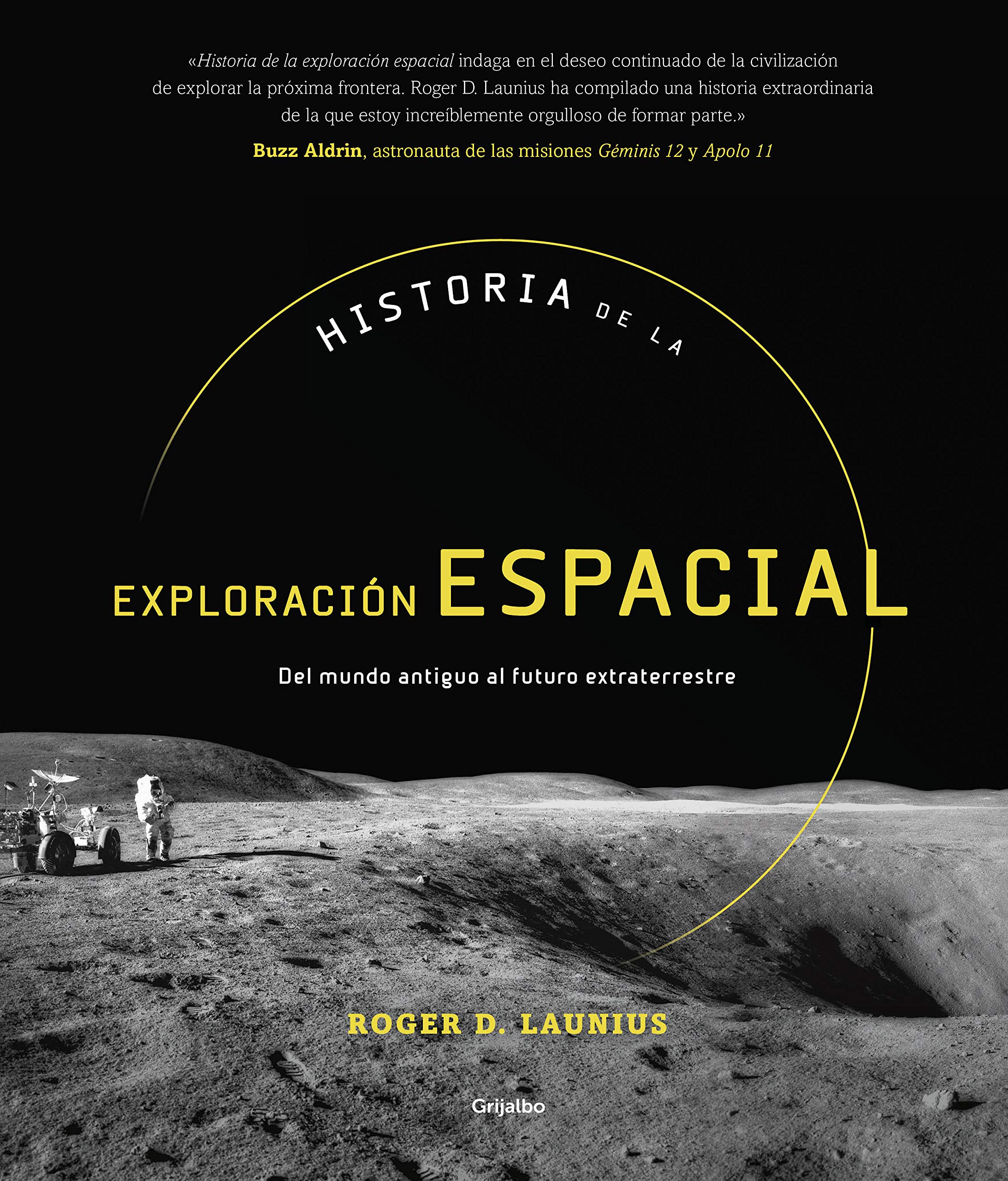 Historia de la exploración espacial. Del mundo antiguo al futuro extraterrestre