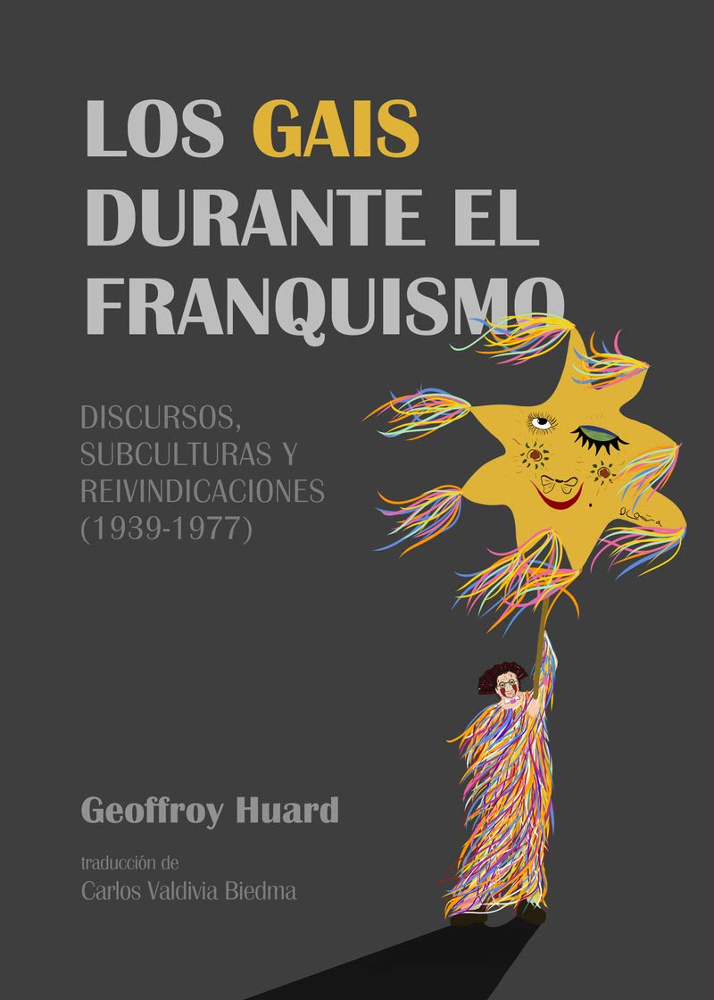 Los gais durante el franquismo: Discursos, subculturas y reivindicaciones (1939-1977)