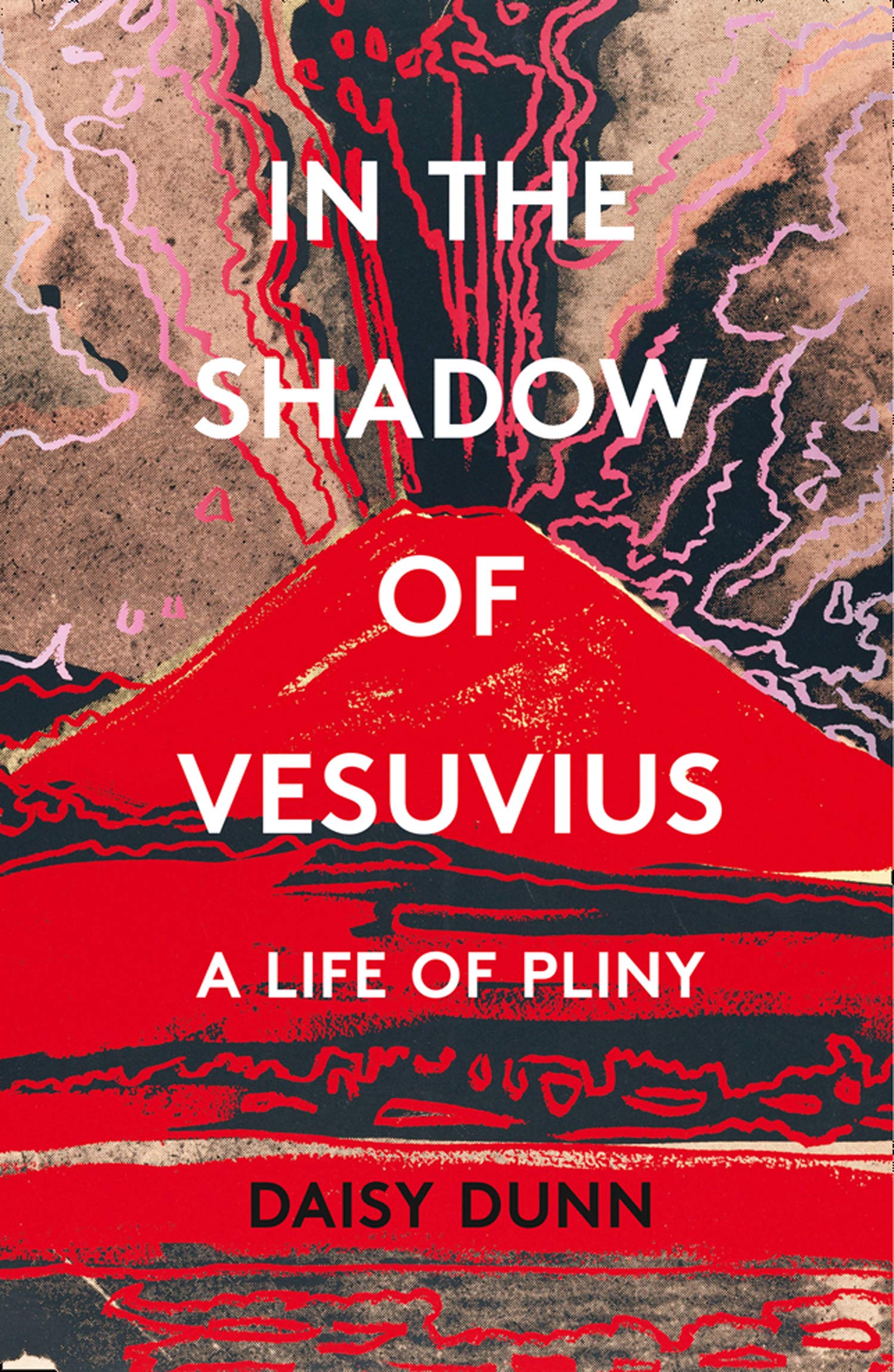 In the Shadow of Vesuvius: A Life of Pliny