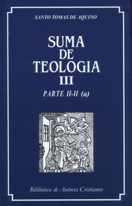 Suma de Teología, III: Parte II-II / a (Edición en castellano)