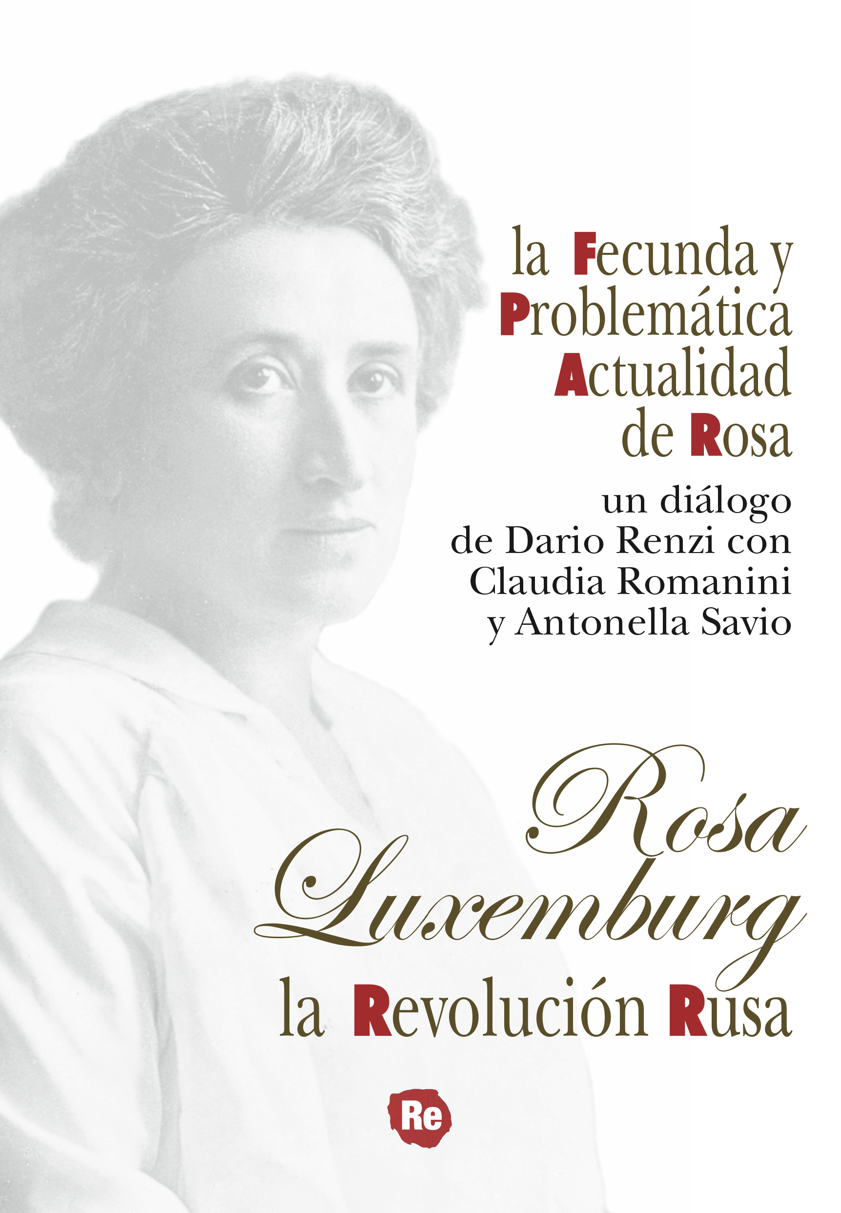 La revolución rusa. La fecunda y problemática actualidad de Rosa. Un diálogo de Dario Renzi con Claudia Romanini y Antonella Savio