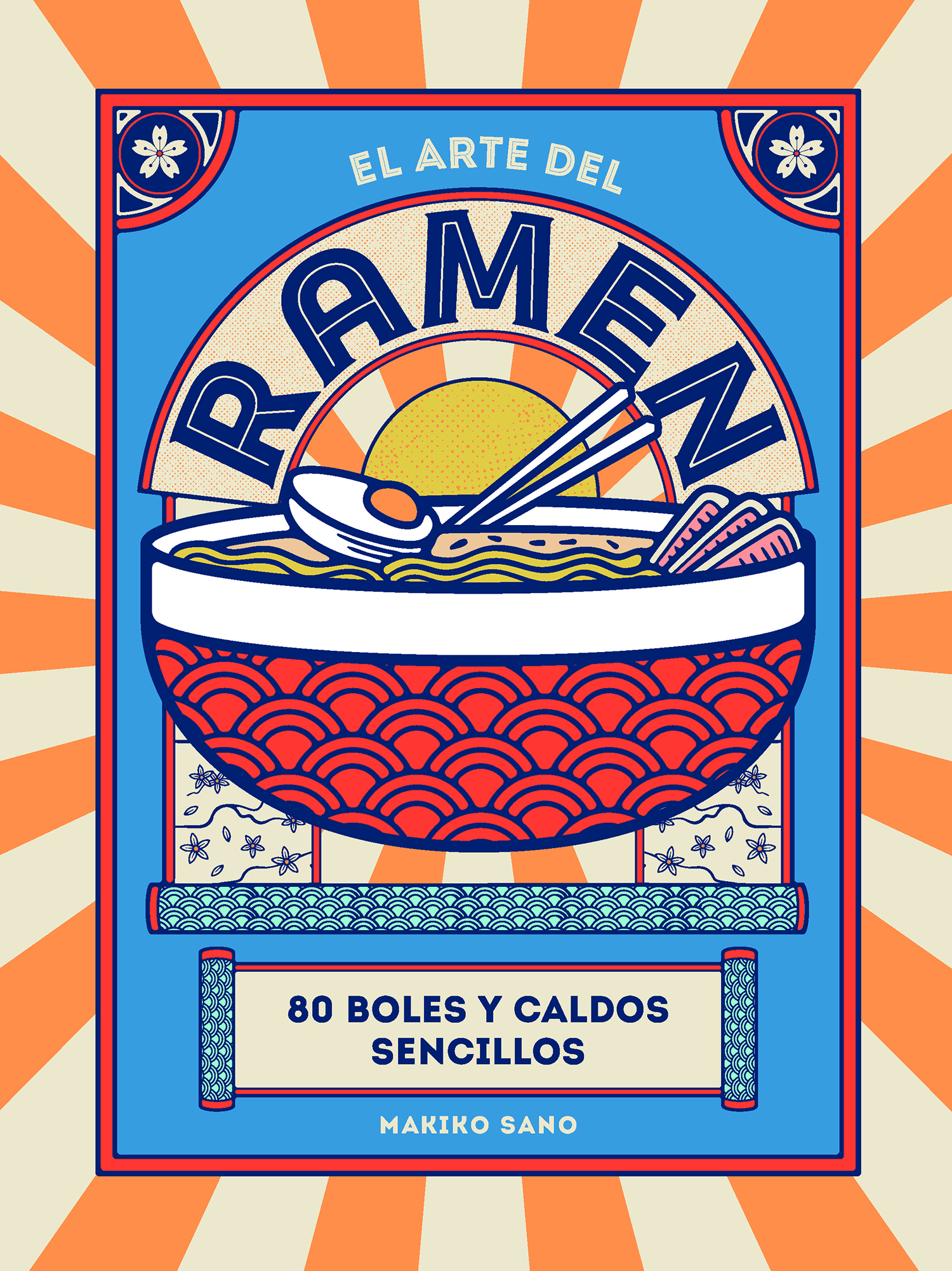 El arte del ramen. 80 boles y caldos sencillos