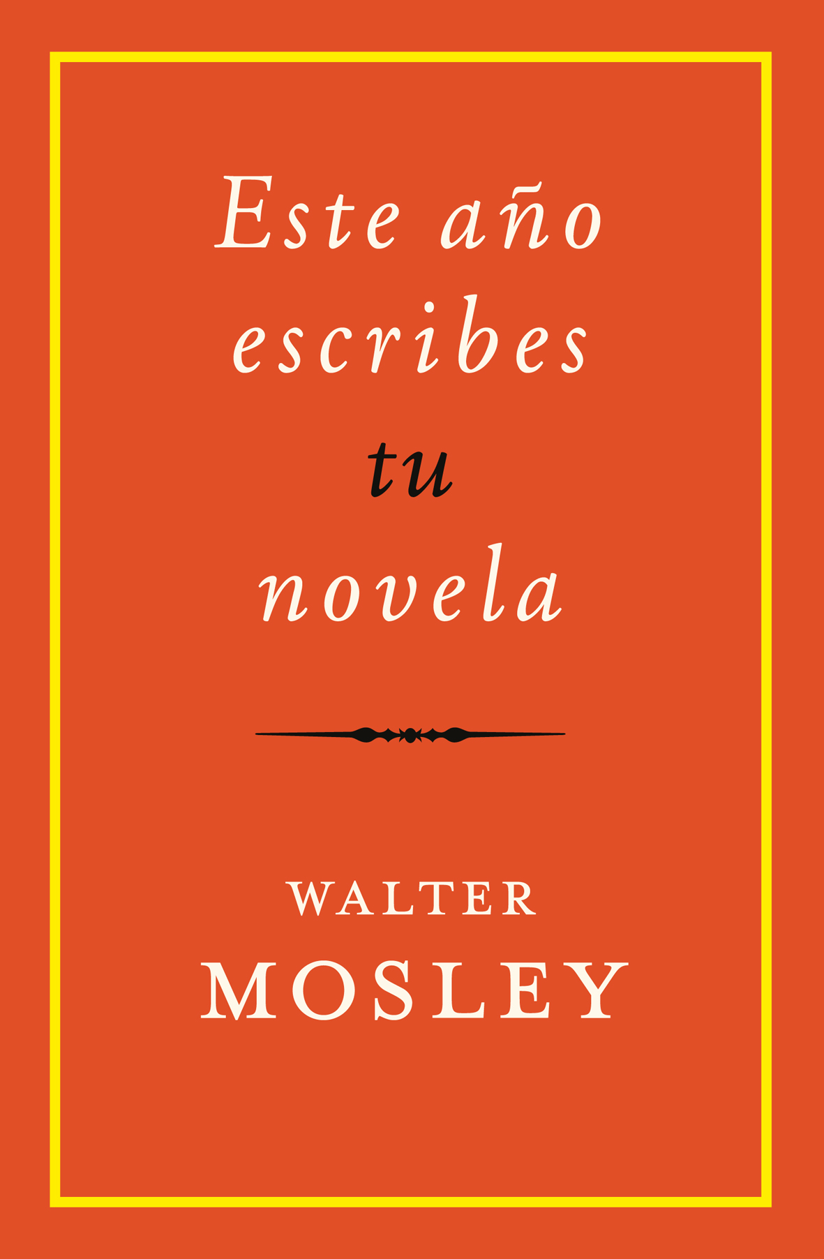 Este año escribes tu novela (Manuel de escritura)