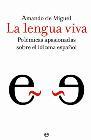 La lengua viva. Polémicas apasionadas sobre el idioma español