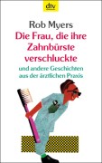 Die Frau, die ihre Zahnbürste verschluckte und andere Geschichten aus der ärztlichen Praxis