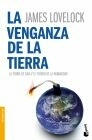 La venganza de la tierra (La teoría de Gaia y el futuro de la humanidad)