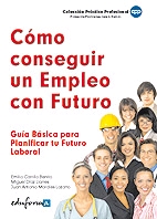 Cómo conseguir un empleo con futuro : guía básica para planificar tu futuro laboral