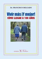 Vivir más y mejor. Cómo llegar a los 100 años