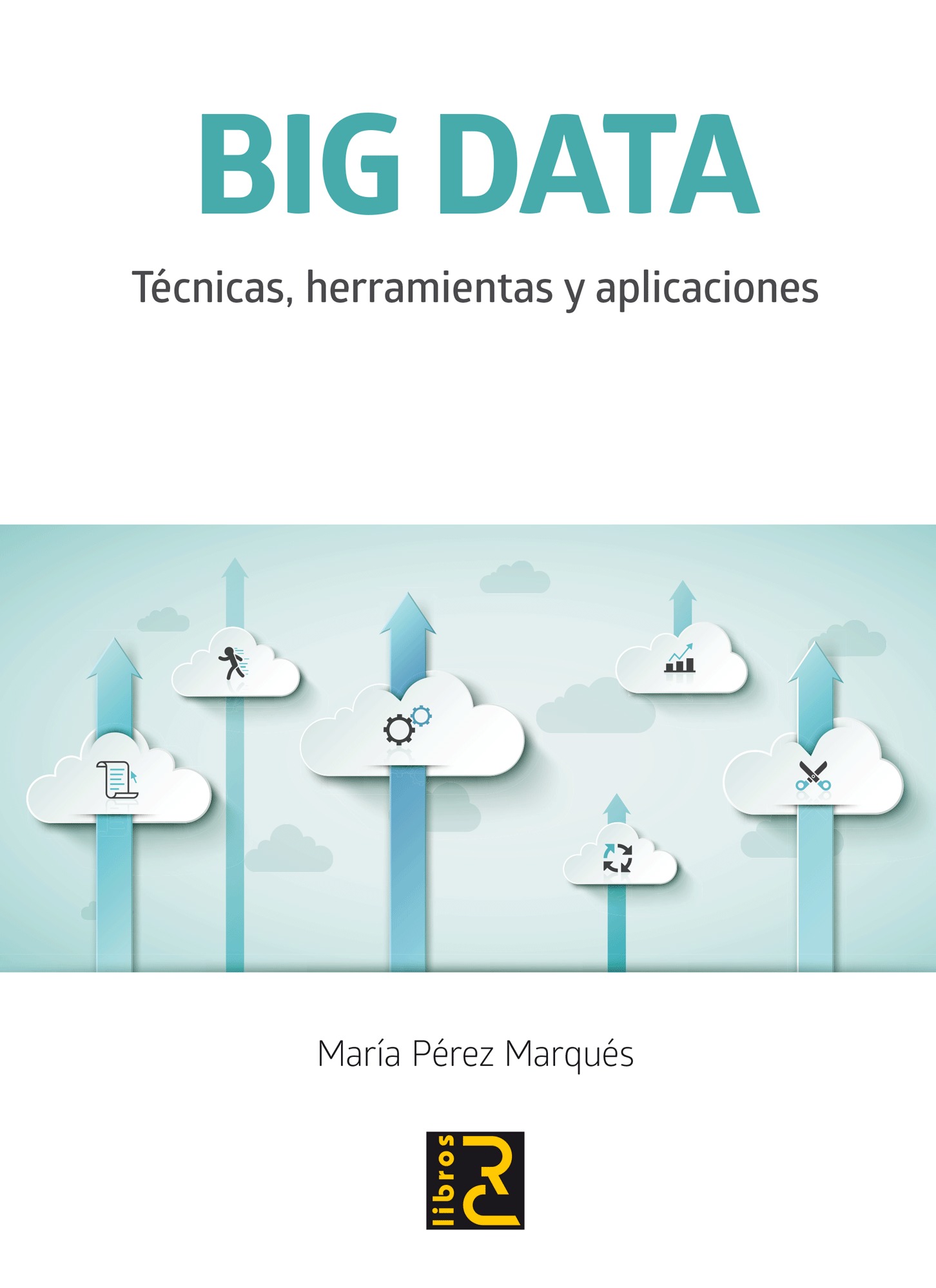 Big Data: Técnicas herramientas y aplicaciones