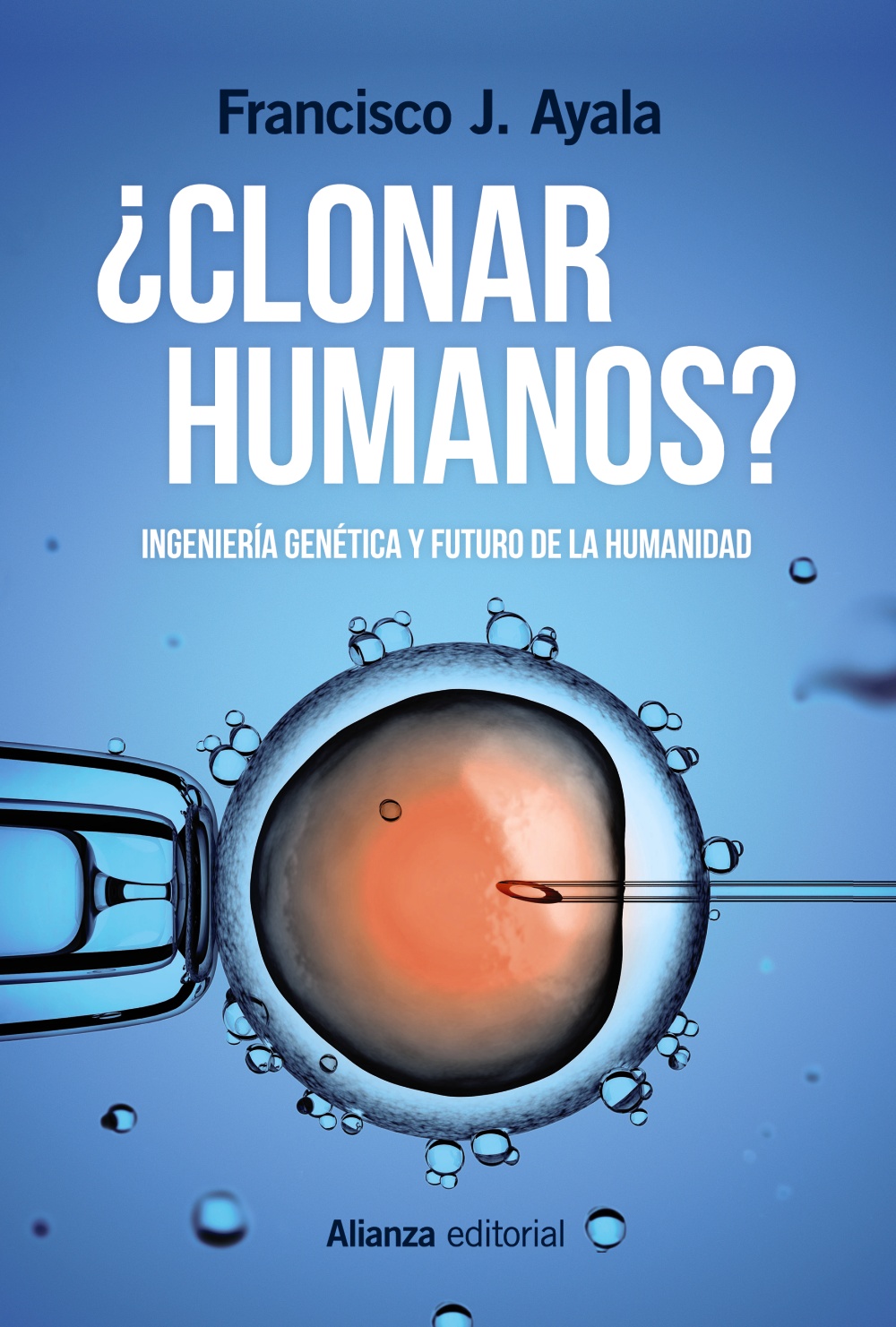 ¿Clonar humanos?. Ingeniería genética y futuro de la humanidad