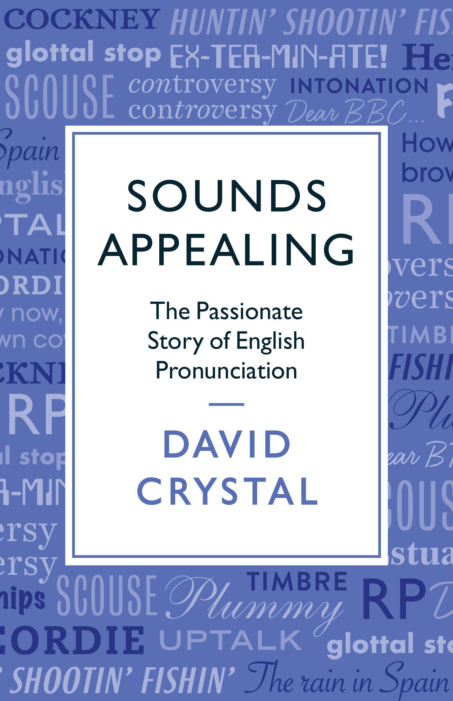 Sounds Appealing - The Passionate Story of English Pronunciation