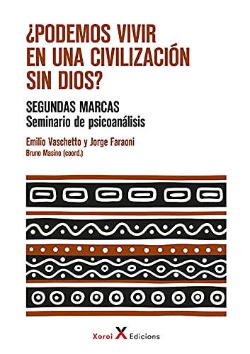 ¿Podemos vivir en una civilizacion sin Dios?.Segundas Marcas.Seminario de psicoanálisis