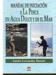 Manual de iniciación a la pesca en agua dulce y en el mar.