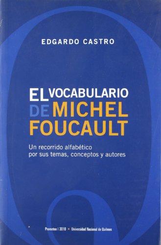 El vocabulario de Michel Foucault: un recorrido alfabético por sus temas, conceptos y autores