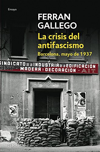 La crisis del antifascismo. Barcelona, mayo de 1937