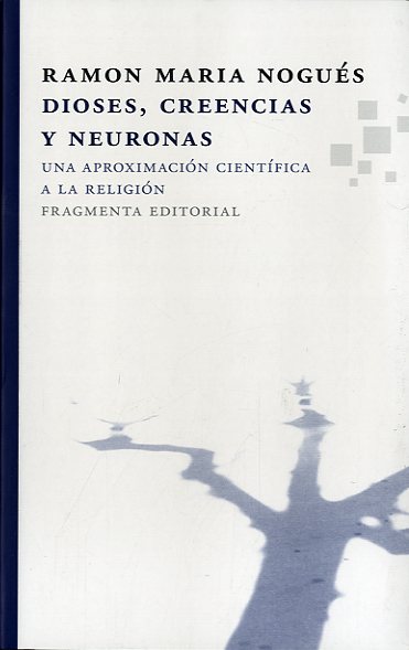 Dioses, creencias y neuronas: una aproximación científica a la religión