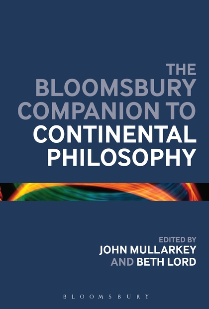 The Bloomsbury companion to continental philosophy