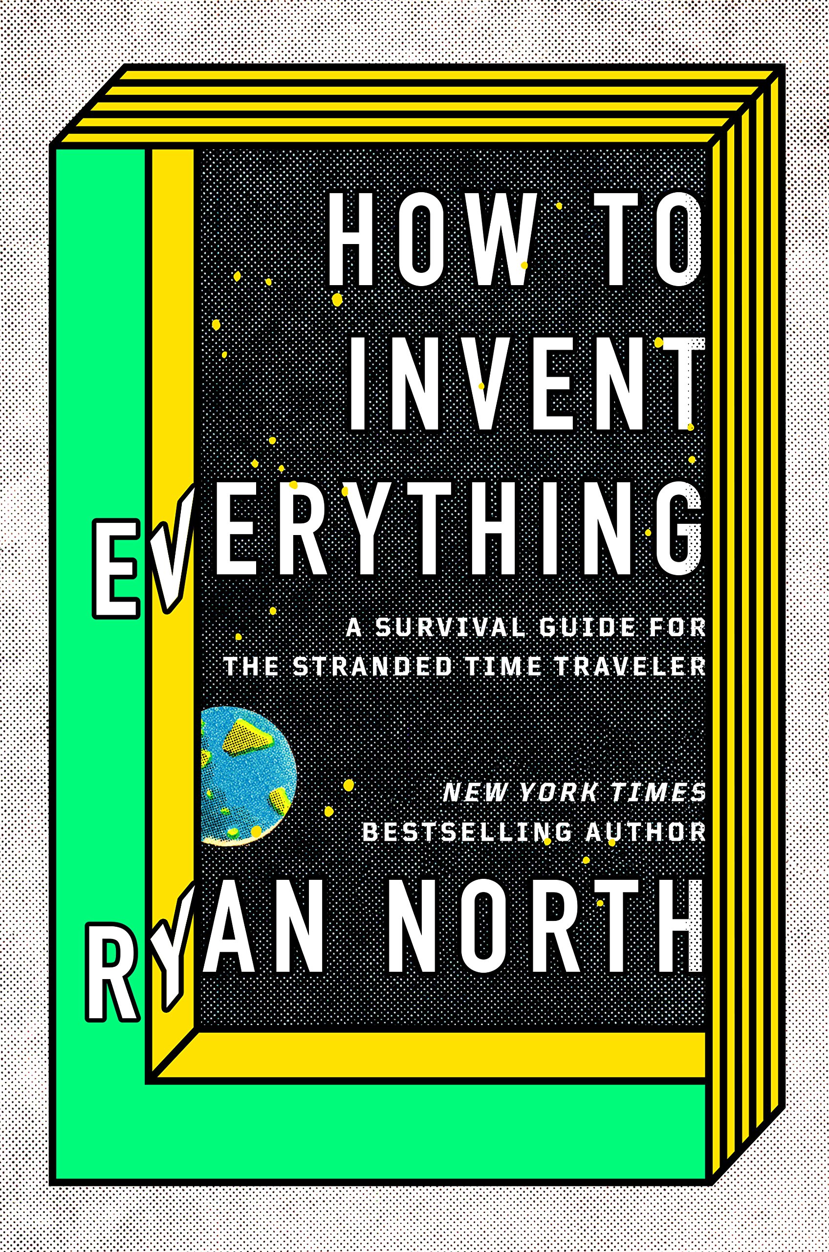 How To Invent Everything. A survial guide for the stranded time traveler