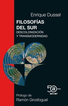 Filosofías del Sur: descolonización y transmodernidad