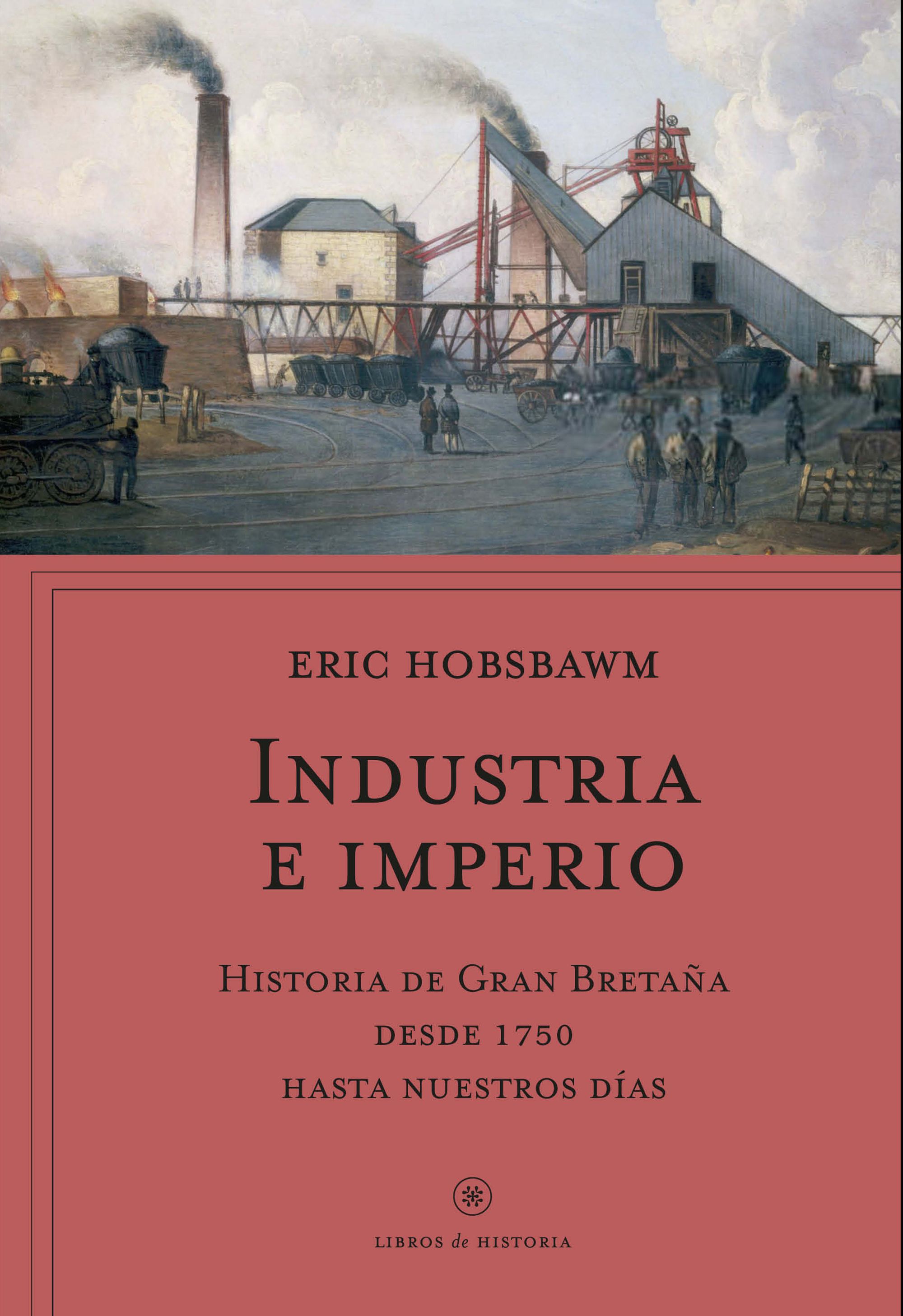 Industria e imperio. Historia de Gran Bretaña desde 1750 hasta nuestros días