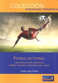 Fútbol es fútbol. Una explicación científica sobre creencias del juego