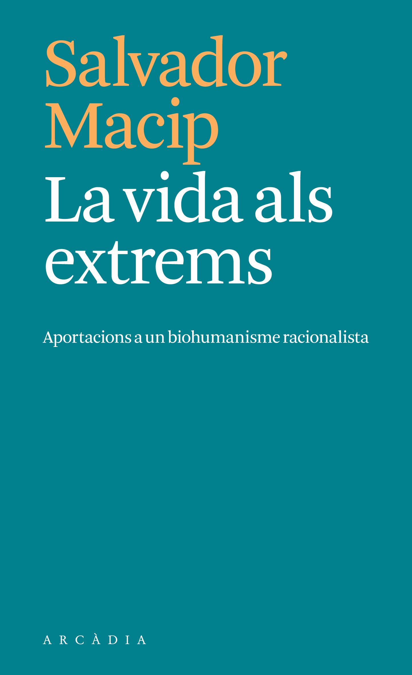 La vida als extrems: aportaciones a un biohumanismo racionalista