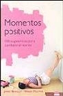 Momentos positivos. 100 sugerencias para combatir el estrés