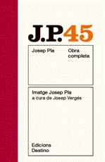 Obra completa Josep Pla 45 Imatge Josep Pla a cura de Josep Vergés