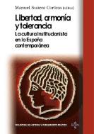 Libertad, armonía y tolerancia. La cultura institucionista en la España contemporánea