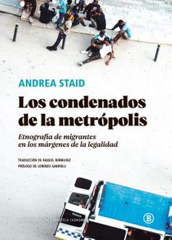 Los condenados de la metrópolis. Etnografía de los migrantes en los márgenes