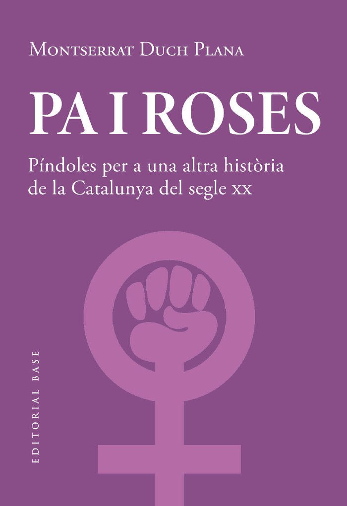 Pa i roses. Píndoles per a una altra història del segle XX