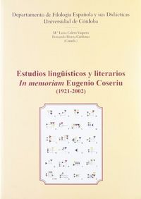 Estudios lingüísticos y literarios. In memoriam Eugenio Coseriu (1921-2002)