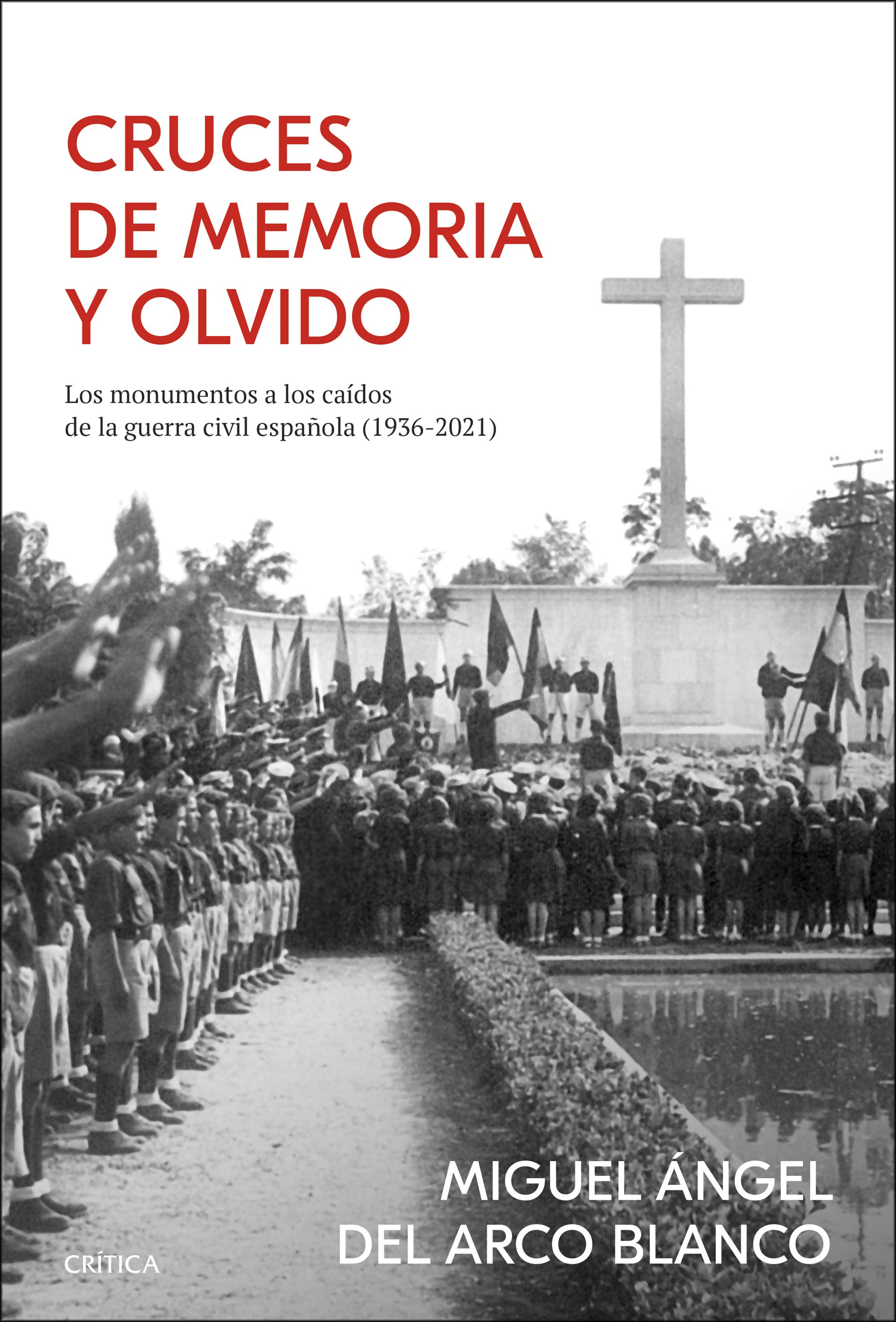 Cruces de memoria y olvido. Los monumentos a los caídos de la guerra civil española (1936-2021)