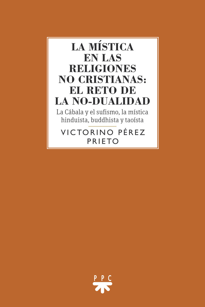 La mística en las religiones no cristianas: el reto de la no-dualidad. La Cábala y el sufismo, la mística hinduista, buddhista y taoísta