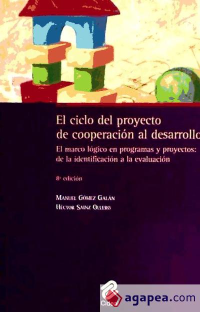 El ciclo del proyecto de cooperación al desarrollo. El marco lógico en programas y proyectos: de la identificación a la evaluación.