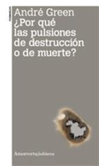 ¿Por qué las pulsiones de destrucción o de muerte?