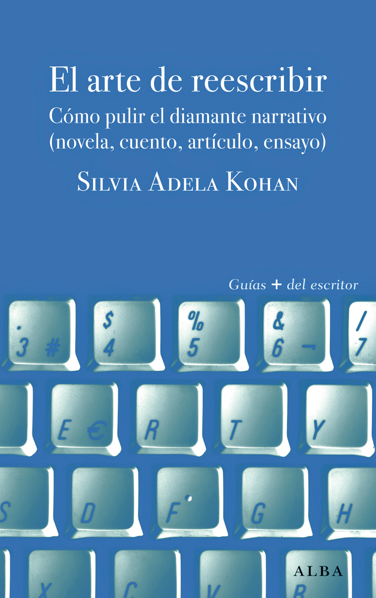 El arte de reescribir: pulir el diamante creativo (novela, cuento, artículo, ensayo)