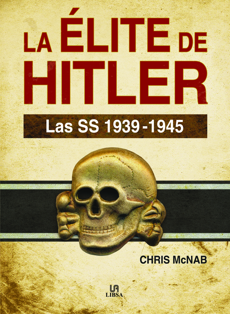 La élite de Hitler. Las SS 1939-1945