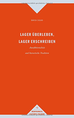 Lager überleben, Lager erschreiben: Autofiktionalität und literarische Tradition