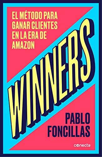 Winners. El método para ganar clientes en la era de Amazon