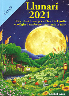 Llunari 2021. Calendari lunar per a l'hort i el jardí ecològics i també per mantenir la salut